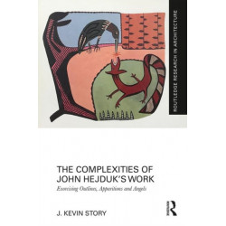 The Complexities of John Hejduk’s Work: Exorcising Outlines, Apparitions and Angels