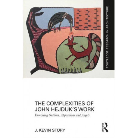 The Complexities of John Hejduk’s Work: Exorcising Outlines, Apparitions and Angels