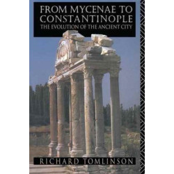 From Mycenae to Constantinople: The Evolution of the Ancient City