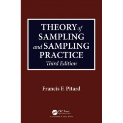 Theory of Sampling and Sampling Practice, Third Edition