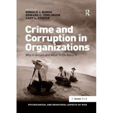 Crime and Corruption in Organizations: Why It Occurs and What To Do About It