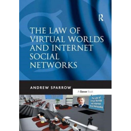 The Law of Virtual Worlds and Internet Social Networks
