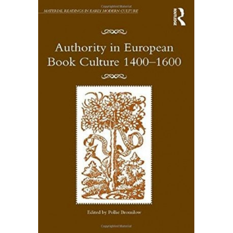 Authority in European Book Culture 1400-1600