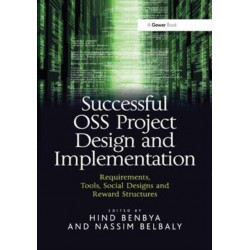 Successful OSS Project Design and Implementation: Requirements, Tools, Social Designs and Reward Structures