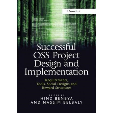 Successful OSS Project Design and Implementation: Requirements, Tools, Social Designs and Reward Structures