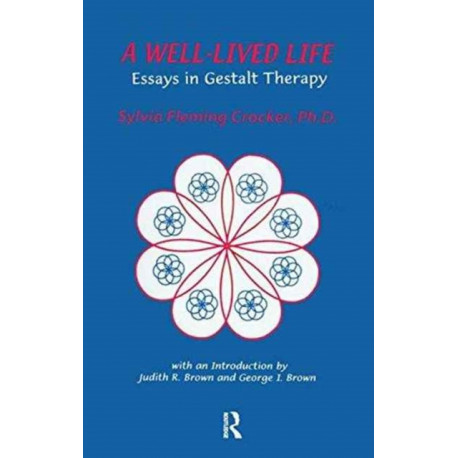 A Well-Lived Life: Essays in Gestalt Therapy