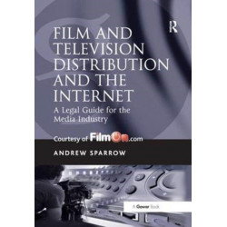 Film and Television Distribution and the Internet: A Legal Guide for the Media Industry