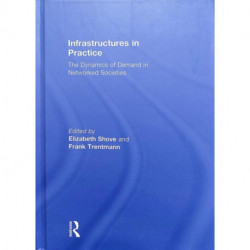 Infrastructures in Practice: The Dynamics of Demand in Networked Societies