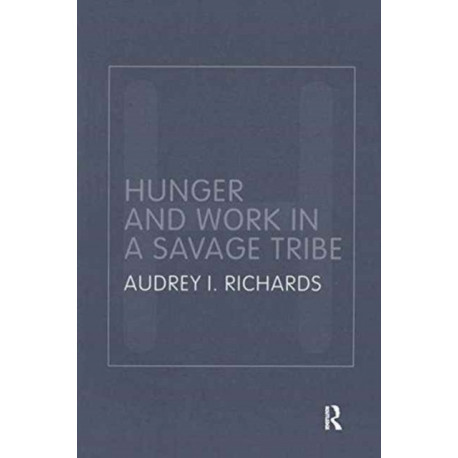 Hunger and Work in a Savage Tribe: A Functional Study of Nutrition Among the Southern Bantu