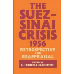 The Suez-Sinai Crisis: A Retrospective and Reappraisal