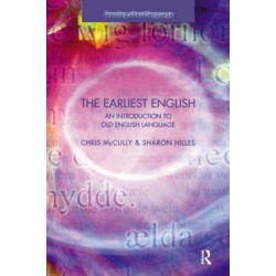 The Earliest English: An Introduction to Old English Language