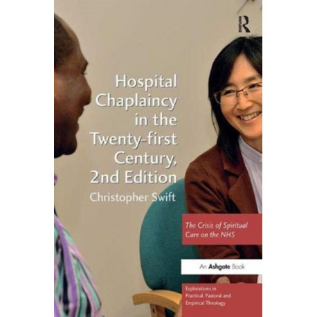 Hospital Chaplaincy in the Twenty-first Century: The Crisis of Spiritual Care on the NHS