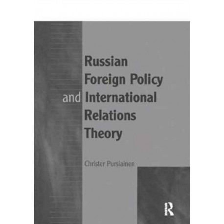 Russian Foreign Policy and International Relations Theory