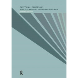 Pastoral Leadership: A Guide to Improving your Management Skills