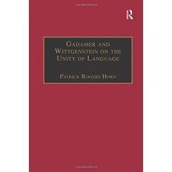 Gadamer and Wittgenstein on the Unity of Language: Reality and Discourse without Metaphysics