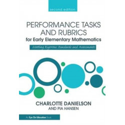 Performance Tasks and Rubrics for Early Elementary Mathematics: Meeting Rigorous Standards and Assessments