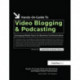 Hands-On Guide to Video Blogging and Podcasting: Emerging Media Tools for Business Communication