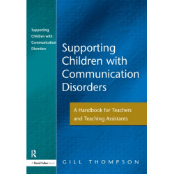 Supporting Communication Disorders: A Handbook for Teachers and Teaching Assistants
