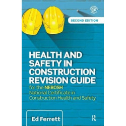 Health and Safety in Construction Revision Guide: for the NEBOSH National Certificate in Construction Health and Safety