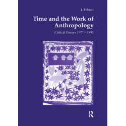 Time and the Work of Anthropology: Critical Essays 1971-1981