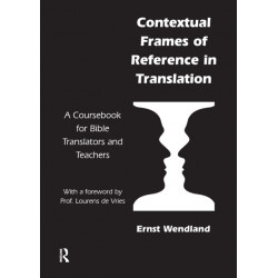 Contextual Frames of Reference in Translation: A Coursebook for Bible Translators and Teachers