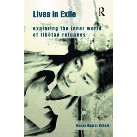 Lives in Exile: Exploring the Inner World of Tibetan Refugees