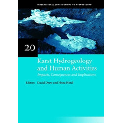 Karst Hydrogeology and Human Activities: Impacts, Consequences and Implications: IAH International Contributions to Hydrogeology 20