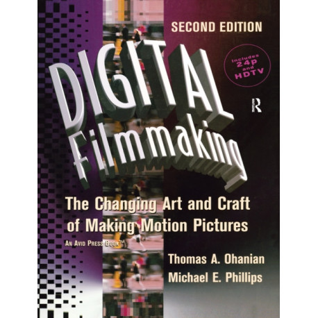 Digital Filmmaking: The Changing Art and Craft of Making Motion Pictures