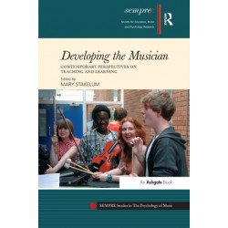 Developing the Musician: Contemporary Perspectives on Teaching and Learning
