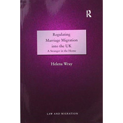 Regulating Marriage Migration into the UK: A Stranger in the Home