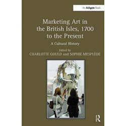 Marketing Art in the British Isles, 1700 to the Present: A Cultural History