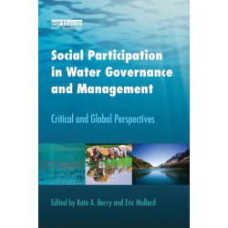 Social Participation in Water Governance and Management: Critical and Global Perspectives