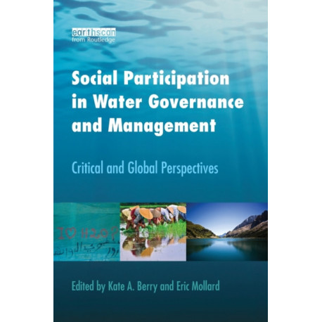 Social Participation in Water Governance and Management: Critical and Global Perspectives