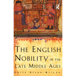 The English Nobility in the Late Middle Ages: The Fourteenth-Century Political Community