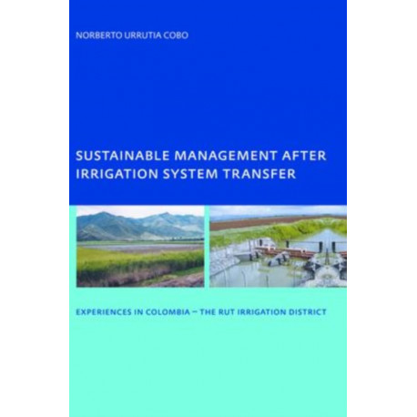 Sustainable Management After Irrigation System Transfer: PhD: UNESCO-IHE Institute, Delft