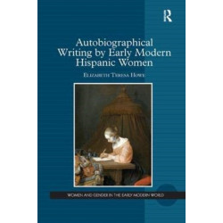 Autobiographical Writing by Early Modern Hispanic Women