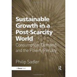 Sustainable Growth in a Post-Scarcity World: Consumption, Demand, and the Poverty Penalty