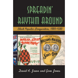 Spreadin' Rhythm Around: Black Popular Songwriters, 1880-1930