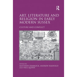 Art, Literature and Religion in Early Modern Sussex: Culture and Conflict