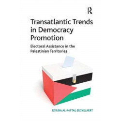 Transatlantic Trends in Democracy Promotion: Electoral Assistance in the Palestinian Territories