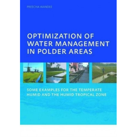Optimization of Water Management in Polder Areas: Some Examples for the Temperate Humid and the Humid Tropical Zone