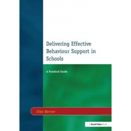 Delivering Effective Behaviour Support in Schools: A Practical Guide