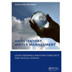 Anticipatory Water Management – Using ensemble weather forecasts for critical events: UNESCO-IHE Phd Thesis