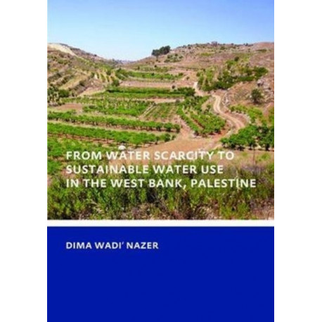 From Water Scarcity to Sustainable Water Use in the West Bank, Palestine