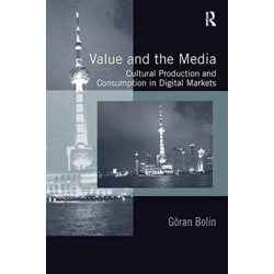 Value and the Media: Cultural Production and Consumption in Digital Markets