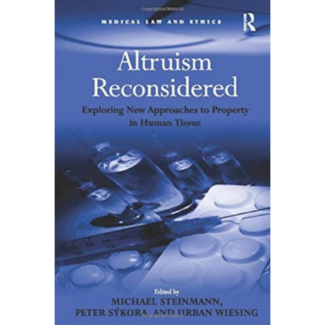 Altruism Reconsidered: Exploring New Approaches to Property in Human Tissue