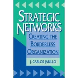 Strategic Networks: Creating the borderless organization