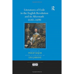 Literatures of Exile in the English Revolution and its Aftermath, 1640-1690