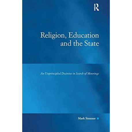 Religion, Education and the State: An Unprincipled Doctrine in Search of Moorings