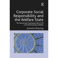 Corporate Social Responsibility and the Welfare State: The Historical and Contemporary Role of CSR in the Mixed Economy of Welfare